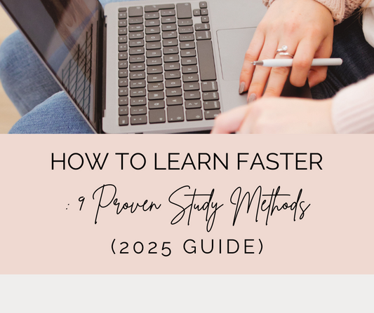 How to Learn Faster: 9 Proven Study Methods (2025 Guide)